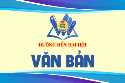 Tài liệu đề cương tuyên truyền Đại hội XIII Công đoàn Việt Nam nhiệm kỳ 2023-2028.