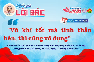 CHUYÊN MỤC “KHẮC GHI LỜI BÁC” Ngày 04 tháng 8