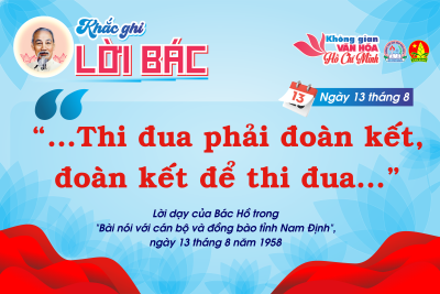 CHUYÊN MỤC “KHẮC GHI LỜI BÁC” Ngày 13 tháng 8
