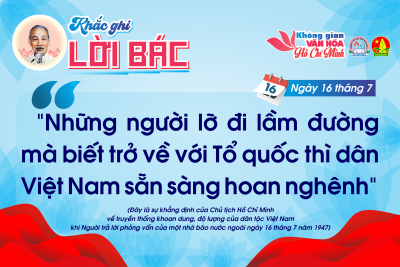 CHUYÊN MỤC “KHẮC GHI LỜI BÁC” Ngày 16 tháng 7