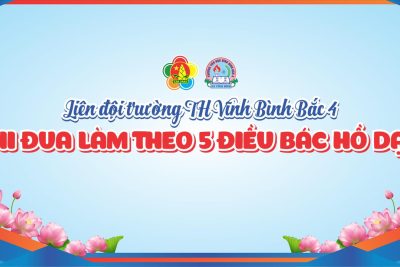 PHÓNG SỰ “LIÊN ĐỘI TRƯỜNG TIỂU HỌC VĨNH BÌNH BẮC 4 THI ĐUA LÀM THEO 5 ĐIỀU BÁC HỒ DẠY”