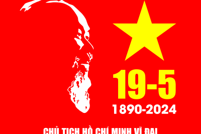 CHÀO MỪNG KỶ NIỆM 134 NĂM NGÀY SINH CHỦ TỊCH HỒ CHÍ MINH (19/5/1890-19/5/2024)